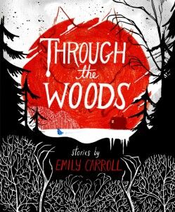 Through The Woods - Emily Carroll - Faber - The Clothesline